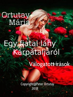 cover image of Ortutay Mária Egy fiatal lány Kárpátaljáról Válogatott írások